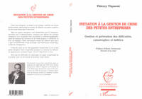 Initiation à la gestion de crise des petites entreprises, Gestion et prévention des difficultés, catastrophes et faillites