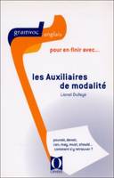 Les auxiliaires de modalité - pouvoir, devoir, can, may, must, should, comment s'y retrouver ?, pouvoir, devoir, can, may, must, should, comment s'y retrouver ?