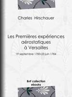 Les Premières Expériences aérostatiques à Versailles, 19 septembre 1783-23 juin 1784