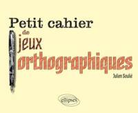 Petit cahier de jeux orthographiques