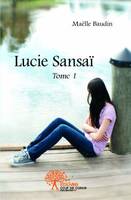 Tome 1, Lucie Sansaï, Tome 1