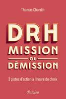 DRH, mission ou démission, 3 pistes d'action à l'heure du choix