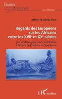 Regards des Européens sur les Africains entre les XVIIe et XXe siècles, 360 citations pour une contribution à l'étude de l'histoire du Sud-Bénin