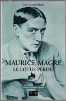 Maurice Magre : Le Lotus perdu Bedu, Jean-Jacques and Baudis, Dominique, Maurice Magre