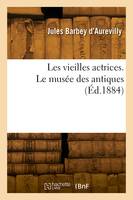 Les vieilles actrices. Le musée des antiques