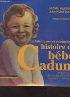 La fabuleuse et exemplaire histoire de Bébé Cadum