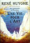 Une vie pour l'art, de Léonard à Picasso