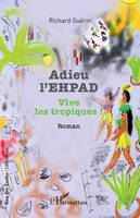 Adieu l'EHPAD, Vive les tropiques !