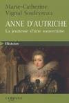 Anne d'Autriche : LA JEUNESSE D'UNE SOUVERAINE, la jeunesse d'une souveraine