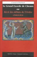 Le Grand Exorde de Cîteaux ou Récit des débuts de l'Ordre cistercien