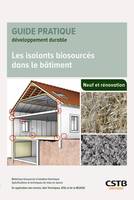 Les isolants biosourcés dans le bâtiment, Matériaux biosourcés d'isolation thermique - Spécifications et techniques de mise en oeuvre - En application des normes, Avis Techniques, ATEx et de la RE2020