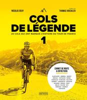 Cols de légende. Vol. 1. 20 cols qui ont marqué l'histoire du Tour de France, 20 cols qui ont marqué l'histoire du Tour de France