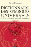 Tome 1, A-Chapelet, Dictionnaire des symboles universels, basés sur le principe de la clef de la connaissance