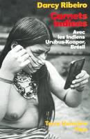 Carnets indiens avec les indiens Urubus-Kaapor, Brésil, avec les indiens Urubus-Kaapor, Brésil