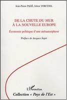 De la chute du Mur à la Nouvelle Europe, Economie politique d'une métamorphose