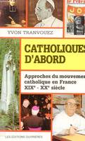 Catholiques d'abord, approches du mouvement catholique en France