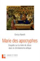 Marie des apocryphes, Enquête sur la mère de Jésus dans le christianisme antique