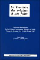 La frontière des origines à nos jours, Journées de la Société internationale d'histoire du droit, Bayonne, 15-17 mai 1997