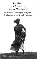 CAHIERS DES ANNEAUX DE LA MEMOIRE. N-15. CREOLITES AUX AMERIQUES FRANCAISES. CREOLIZATION IN THE FRE