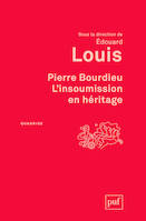 Pierre Bourdieu. L'insoumission en héritage