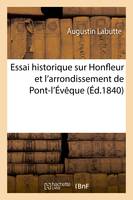 Essai historique sur Honfleur et l'arrondissement de Pont-l'Évêque