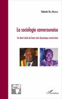 La sociologie camerounaise, Un demi-siècle de lente mais dynamique construction