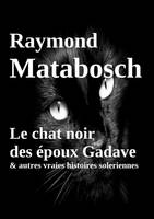 Le chat noir des époux Gadave & autres vraies histoires soleriennes