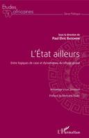 L'Etat ailleurs, Entre logiques de case et dynamiques du village global - Hommage à Luc Sindjoun