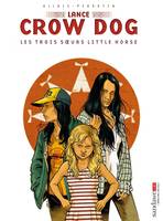 7, Lance Crow Dog T07, Les trois soeurs Little horse