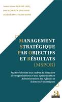 Management Stratégique par Objectifs et Résultats (MSPOR), Manuel destiné aux cadres de direction des organisations et aux apprenants en Administration des Affaires et Sciences économiques