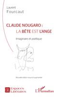 Claude Nougaro : la bête est l'ange, Imaginaire et poétique - Nouvelle édition revue et augmentée