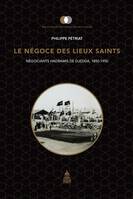 Le Négoce des Lieux saints, Négociants hadramis de Djedda, 1850-1950