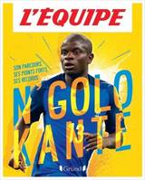 N'Golo Kanté, Son parcours, ses points forts, ses records