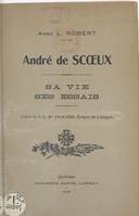 André de Scœux, Sa vie, ses essais