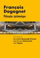 François Dagognet, Philosophe, épistémologue