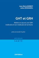 GHT et GRH, Mettre en œuvre une grh médicale et non médicale de territoire