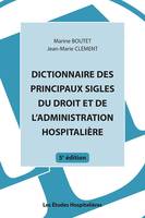 Dictionnaire des principaux sigles du droit et de l'administration hospitalière