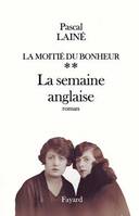 La moitié du bonheur., 2, La Moitié du bonheur, La semaine anglaise