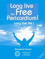 Long live the free Pericardium !, Long live life !