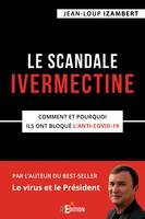 Le scandale Ivermectine, Comment et pourquoi ils ont bloqué l'anti-covid-19