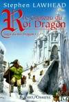 La saga du Roi Dragon., 1, La saga du roi dragon Tome I : Le château du roi dragon, roman