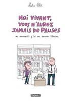 Moi vivant, vous n'aurez jamais de pauses