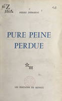 Pure peine perdue, Notes et poèmes contenant un essai sur le progrès