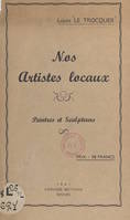 Nos artistes locaux, Peintres et sculpteurs