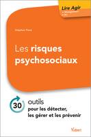 Les risques psychosociaux : 30 outils pour les détecter, les gérer et les prévenir, 30 outils pour les détecter, les gérer et les prévenir