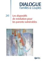 Dialogue 241 - Les dispositifs de médiation pour les parents vulnérables