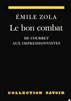 Le bon combat. De Courbet aux impressionnistes, Anthologie d'écrits sur l'art