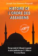 Histoire de l’Ordre des Assassins [Ouvrage traduit de l’allemand et augmenté de pièces justificatives par J.-J. Hellert et P.-A. de La Nourais]