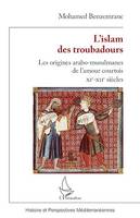 L'islam des troubadours, Les origines arabo-musulmanes de l'amour courtois - XIe-XIIe siècles