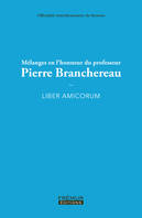 Mélanges en l'honneur du professeur Pierre Branchereau, Liber amicorum